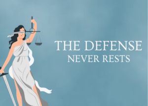 the defense never rests